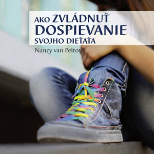 Ako zvládnuť dospievanie svojho dieťaťa